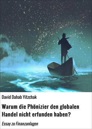 David Dahab Yitzchak: Warum die Phönizier den globalen Handel nicht erfunden haben?