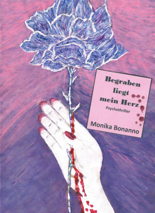 Monika Bonanno: Begraben liegt mein Herz