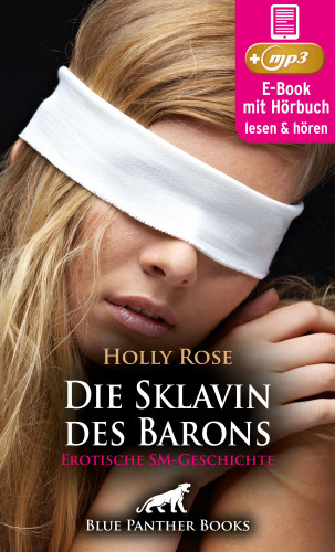 Holly Rose: Die Sklavin des Barons | Erotik SM-Audio Story | Erotisches SM-Hörbuch