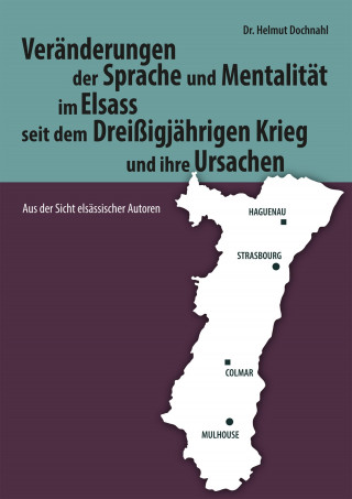 Helmut Dochnahl: Veränderungen der Sprache und Mentalität im Elsass seit dem Dreißigjährigen Krieg