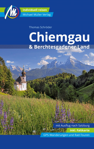 Thomas Schröder: Chiemgau & Berchtesgadener Land Reiseführer Michael Müller Verlag