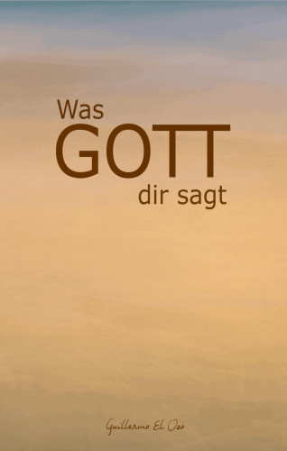 Guillermo El Oso: Was Gott mir sagt