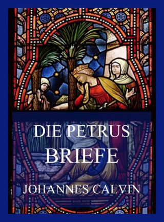 Johannes Calvin: Die Petrusbriefe