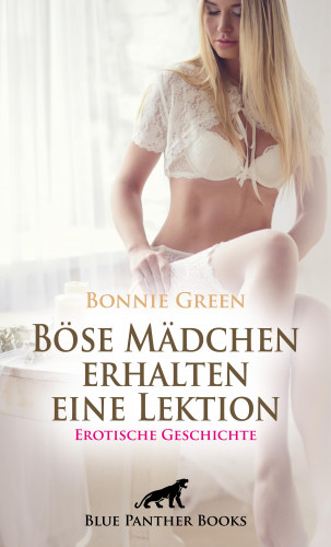 Bonnie Green: Böse Mädchen erhalten eine Lektion | Erotische Geschichte