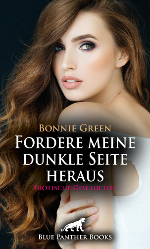 Bonnie Green: Fordere meine dunkle Seite heraus | Erotische Geschichte
