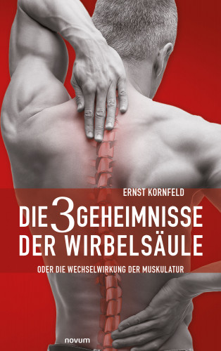 Ernst Kornfeld: Die 3 Geheimnisse der Wirbelsäule