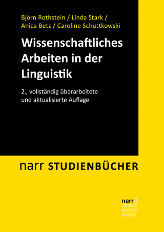 Björn Rothstein, Linda Stark, Anica Betz, Caroline Schuttkowski: Wissenschaftliches Arbeiten in der Linguistik