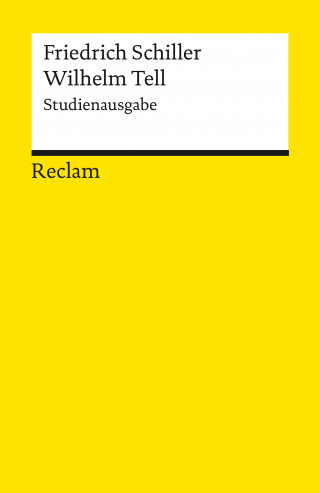 Friedrich Schiller: Wilhelm Tell. Schauspiel. Studienausgabe