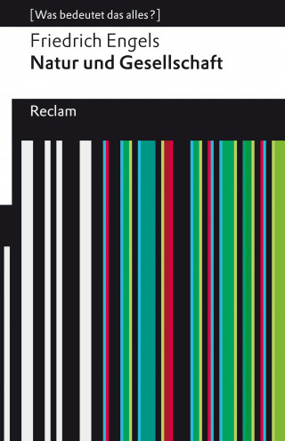 Friedrich Engels: Natur und Gesellschaft. Ausgewählt und kommentiert von Heinrich Detering