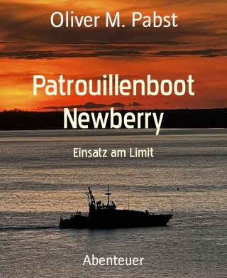 Oliver M. Pabst: Patrouillenboot Newberry