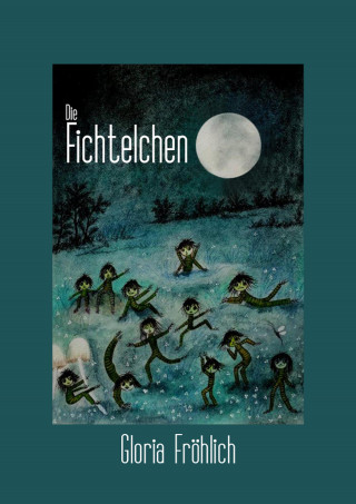 Gloria Fröhlich: Die Fichtelchen