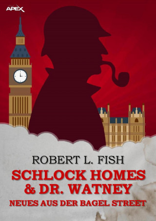 Robert L. Fish: SCHLOCK HOMES & DR. WATNEY - NEUES AUS DER BAGEL STREET