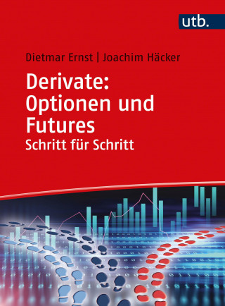 Dietmar Ernst, Joachim Häcker: Derivate: Optionen und Futures Schritt für Schritt