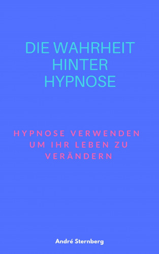 Andre Sternberg: Die Wahrheit hinter Hypnose