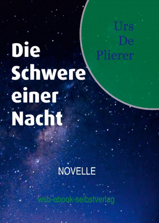 Urs De Plierer: Die Schwere einer Nacht