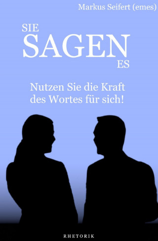 Markus Seifert: Sie Sagen Es