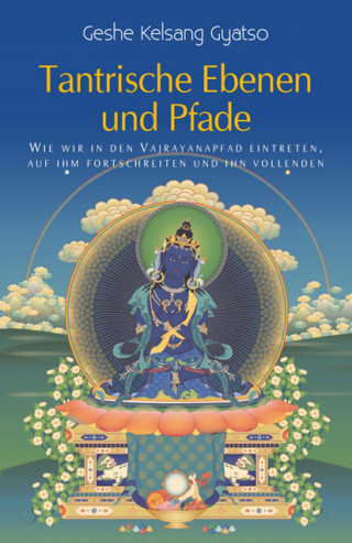 Geshe Kelsang Gyatso: Tantrische Ebenen und Pfade