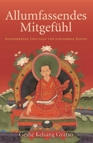 Geshe Kelsang Gyatso: Allumfassendes Mitgefühl