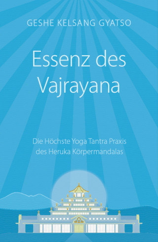 Geshe Kelsang Gyatso: Essenz des Vajrayana