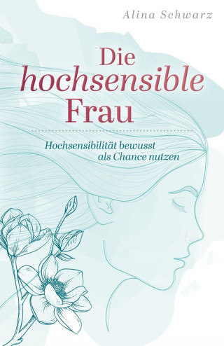 Alina Schwarz: Die hochsensible Frau