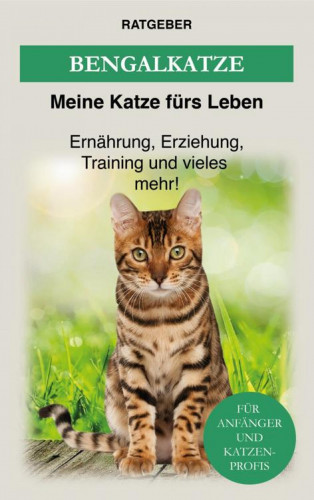 Meine Katze fürs Leben Ratgeber: Bengalkatze