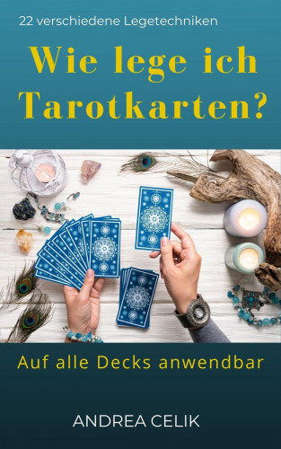Andrea Celik: Wie lege ich Tarotkarten?