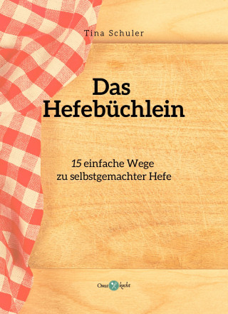 Tina Schuler: 15 Arten, Hefe selbst herzustellen