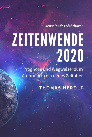 Thomas Herold: Zeitenwende 2020 - Prognose und Wegweiser zum Aufbruch in ein neues Zeitalter