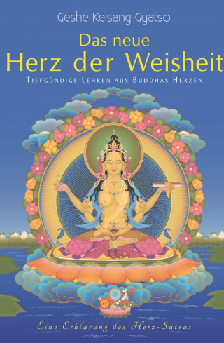 Geshe Kelsang Gyatso: Das neue Herz der Weisheit