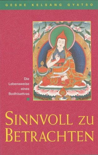 Geshe Kelsang Gyatso: Sinnvoll zu betrachten