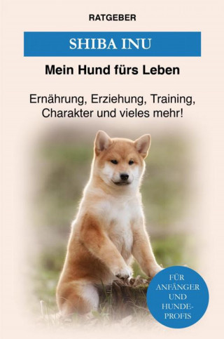 Mein Hund fürs Leben Ratgeber: Shiba Inu