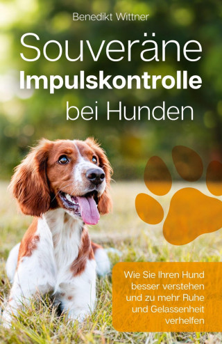 Benedikt Wittner: Souveräne Impulskontrolle bei Hunden