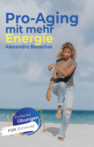 Alexandra Bauschat: Pro-Aging mit mehr Energie