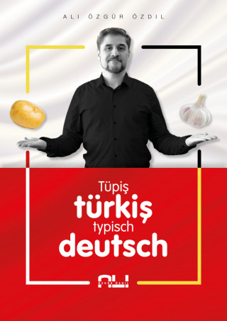 Ali Özgür Özdil: Tüpiş türkiş, typisch deutsch