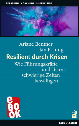 Ariane Bentner, Jan P. Jung: Resilient durch Krisen