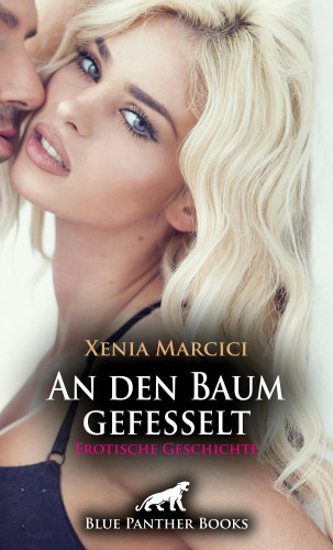 Xenia Marcici: An den Baum gefesselt | Erotische Geschichte