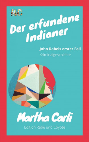 Martha Carli: Der erfundene Indianer