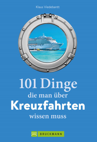 Klaus Viedebantt: 101 Dinge, die man über Kreuzfahrten wissen muss