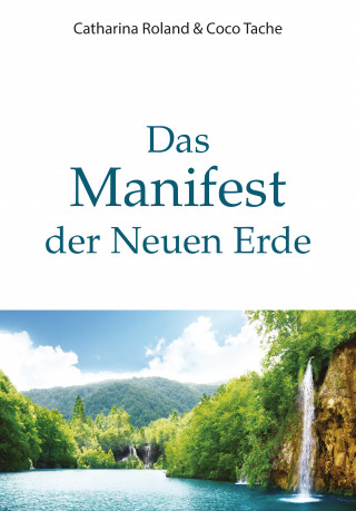 Catharina Roland, Coco Tache: Das Manifest der Neuen Erde