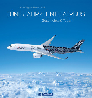 Achim Figgen, Dietmar Plath: 50 Jahre Airbus. Geschichte & Typen.