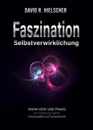 David R. Hielscher (Dipl. Soz.): Faszination Selbstverwirklichung