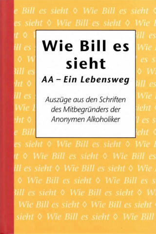 Alcoholics Anonymous World Services Inc.: Wie Bill es sieht