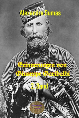 Alexandre Dumas d.Ä.: Erinnerungen von Giuseppe Garibaldi, 2. Band