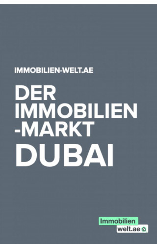 Immobilien-welt.ae Dein Makler Dubai: Der Immobilienmarkt in Dubai
