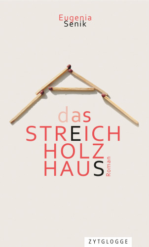 Eugenia Senik: Das Streichholzhaus