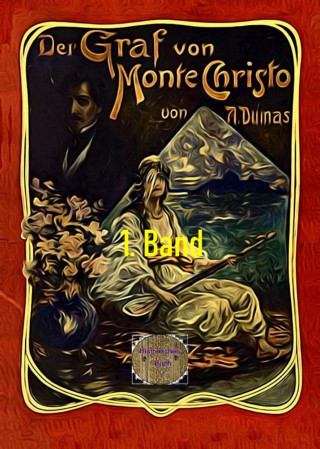 Alexandre Dumas d.Ä.: Der Graf von Monte Christo, 1. Band