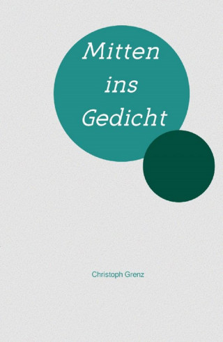 Christoph Grenz: Mitten ins Gedicht