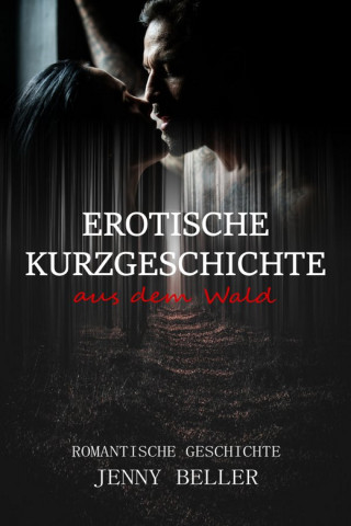 Jenny Beller: Erotische Kurzgeschichte aus dem Wald