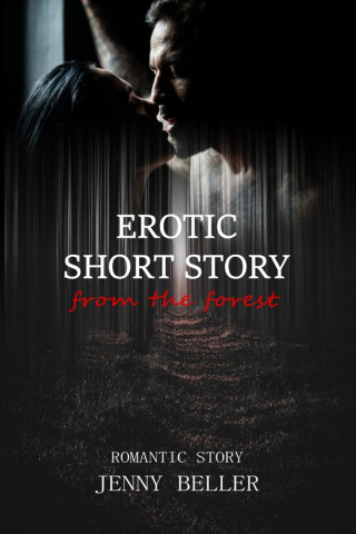 Jenny Beller: Erotic short story from the forest