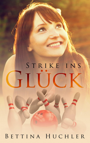 Bettina Huchler: Strike ins Glück